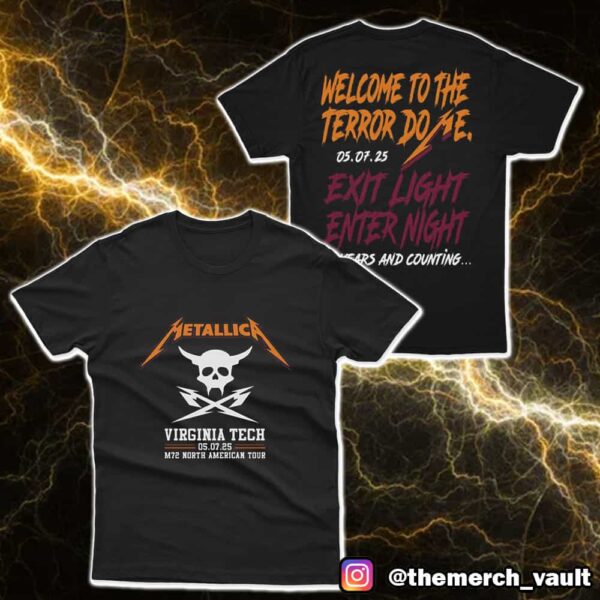 Metallica M72 Virginia Tech May 7 2025 North American Tour Welcome To The Terror Do Me Exit Light Enter Night 25 Years And Counting Pop Up Shop Merchandise Unisex T-Shirt