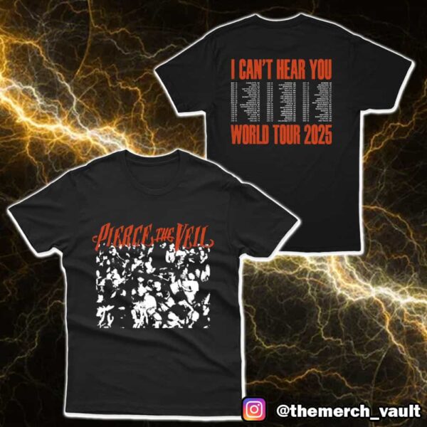 Pierce The Veil New I Can’t Hear You World Tour Merch 2025 With Tour Dates Print On Back Unisex T-Shirt, Hoodie Merchandise
